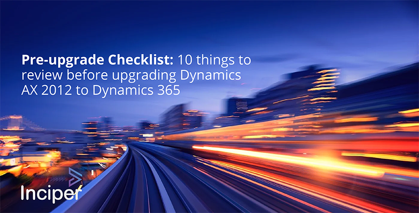 10 Things to Review Before Upgrading Dynamics AX 2012 to Dynamics 365