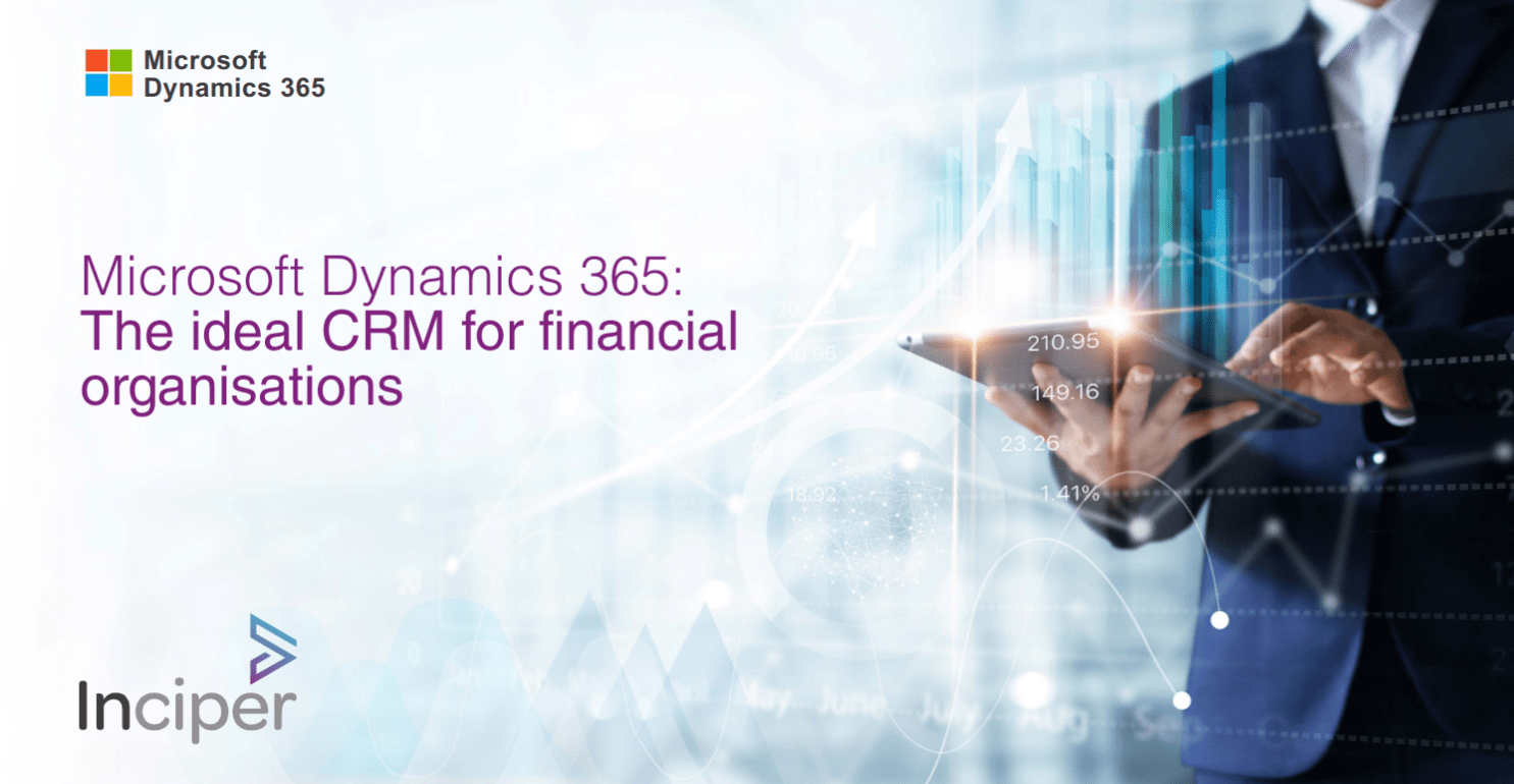 Microsoft Dynamics 365 - The Ideal CRM for Financial Organisations