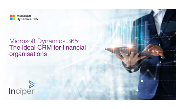 Microsoft Dynamics 365 - The Ideal CRM for Financial Organisations